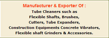 Tube Cleaning Equipments, Flexible Shaft Machine, Concrete Vibrators, Pneumatic Tapping Machine, Construction Equipments, Cutters, Massecuite Pump, Mumbai, India